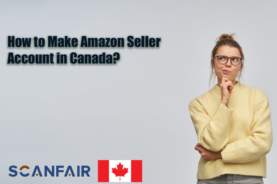 How to Make Amazon Seller Account in Canada?