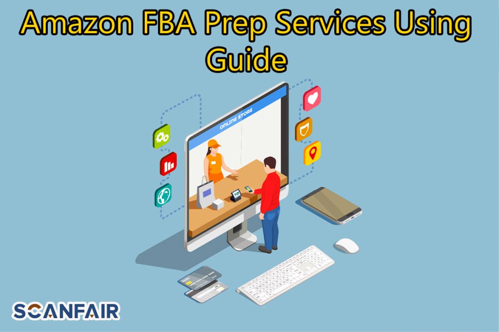 Amazon FBA Prep Services Using Guide